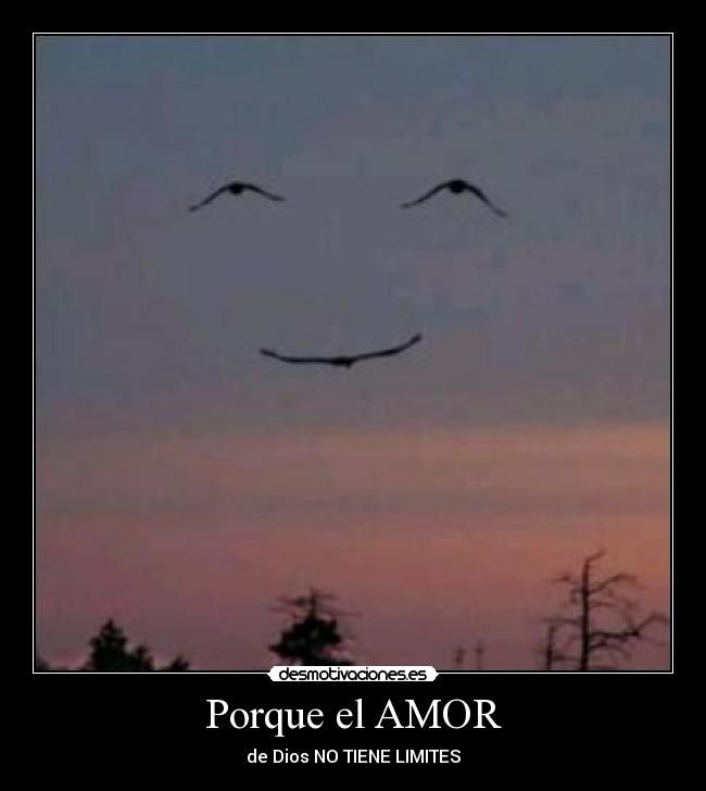 Porque el AMOR - de Dios NO TIENE LIMITES