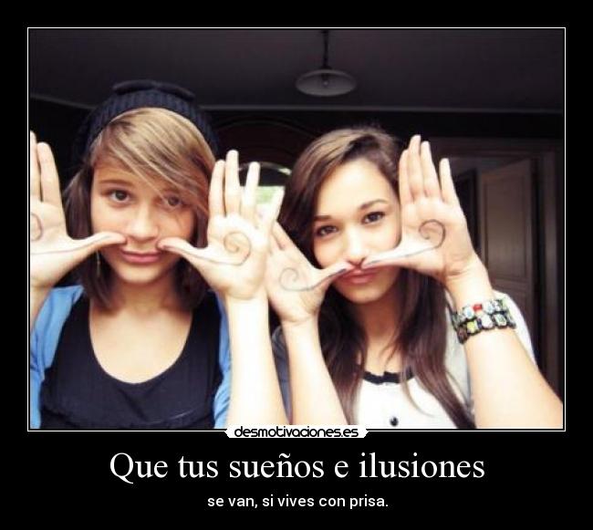 Que tus sueños e ilusiones - 