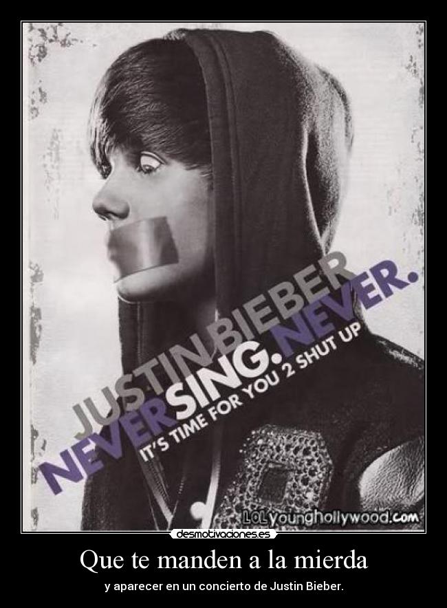 Que te manden a la mierda - y aparecer en un concierto de Justin Bieber.