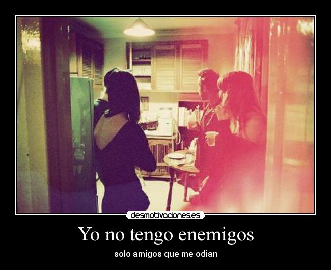 Yo no tengo enemigos -