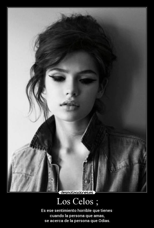 Los Celos ; -