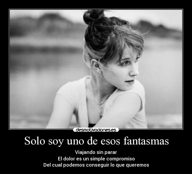 Solo soy uno de esos fantasmas -