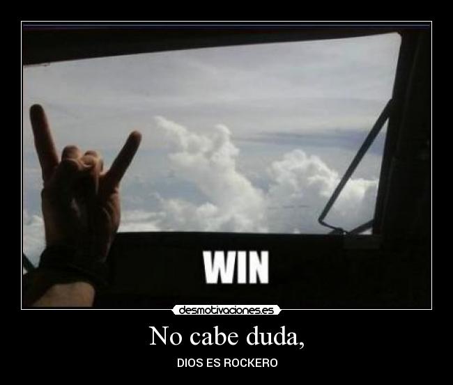 No cabe duda, - DIOS ES ROCKERO