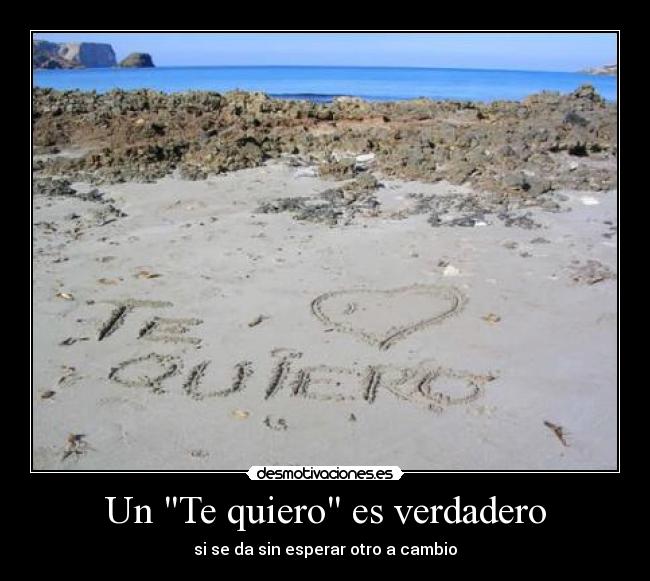 Un Te quiero es verdadero -