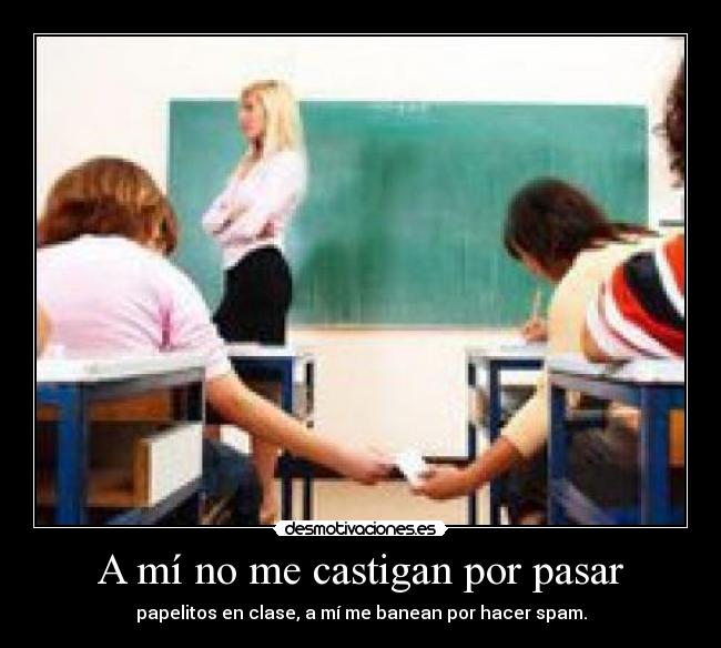 A mí no me castigan por pasar -