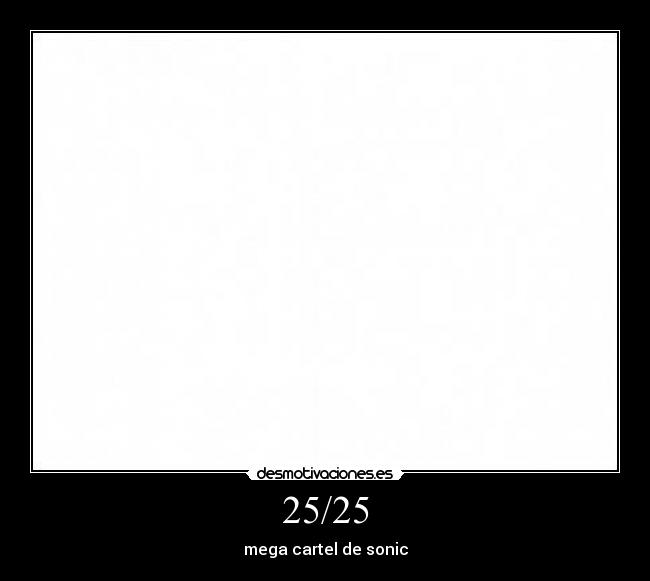 25/25 - mega cartel de sonic