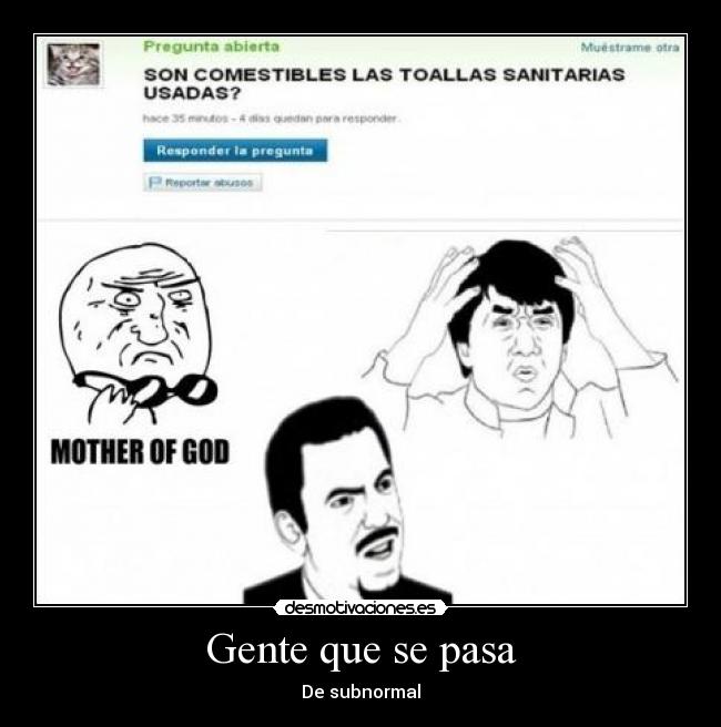 Gente que se pasa - De subnormal