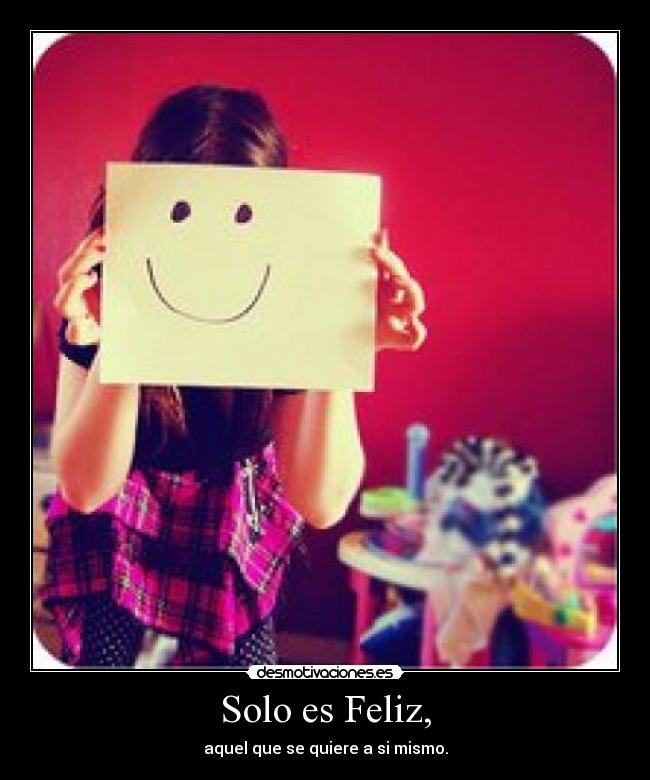 Solo es Feliz, -