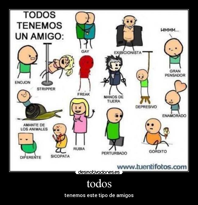 todos - tenemos este tipo de amigos