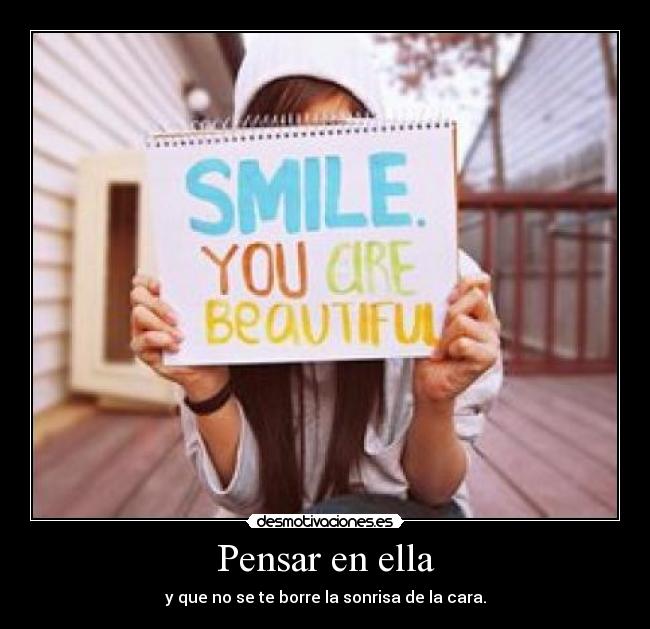 Pensar en ella - y que no se te borre la sonrisa de la cara.
