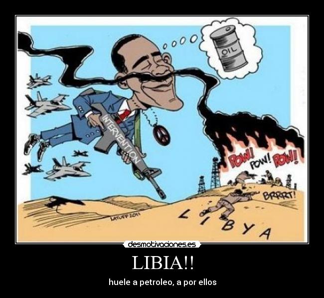 LIBIA!! - huele a petroleo, a por ellos