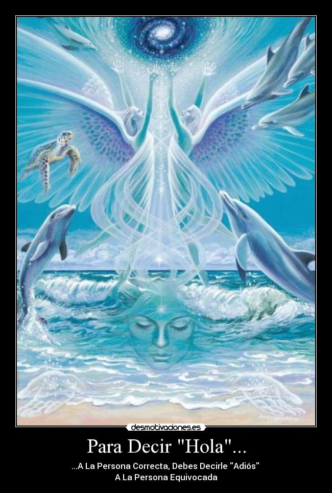 Para Decir Hola... - ...A La Persona Correcta, Debes Decirle Adiós
A La Persona Equivocada