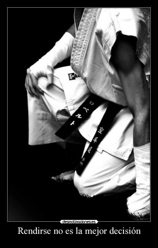 Rendirse no es la mejor decisión -