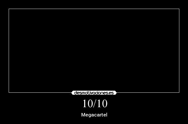 10/10 - Megacartel