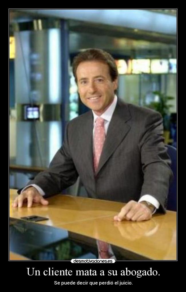 Un cliente mata a su abogado. - Se puede decir que perdió el juicio.
