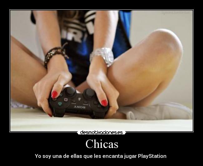 Chicas - Yo soy una de ellas que les encanta jugar PlayStation ♥