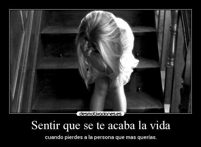 Sentir que se te acaba la vida -