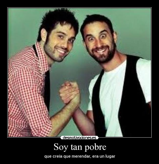 Soy tan pobre -