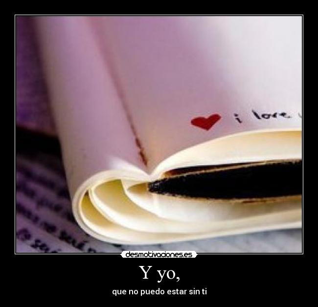 Y yo, -