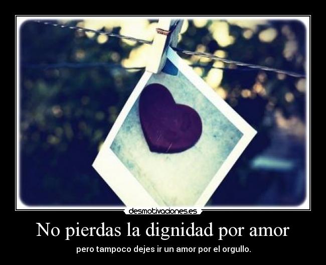 No pierdas la dignidad por amor -