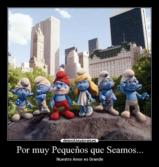 Por muy Pequeños que Seamos... - 