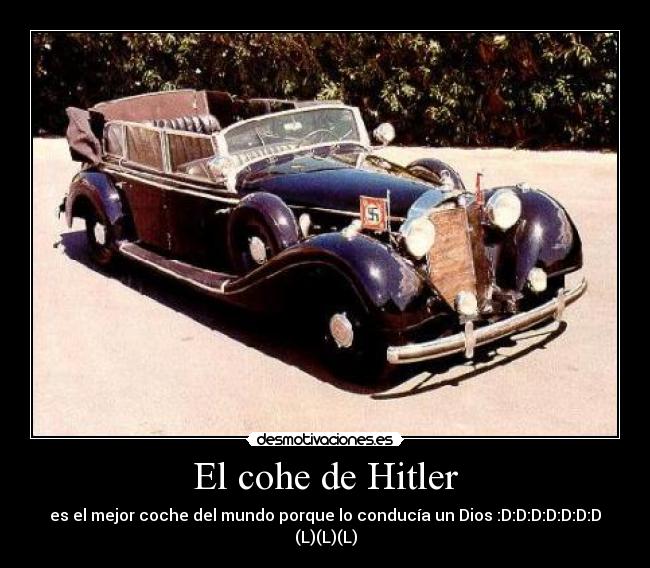 El cohe de Hitler - es el mejor coche del mundo porque lo conducía un Dios :D:D:D:D:D:D:D (L)(L)(L)