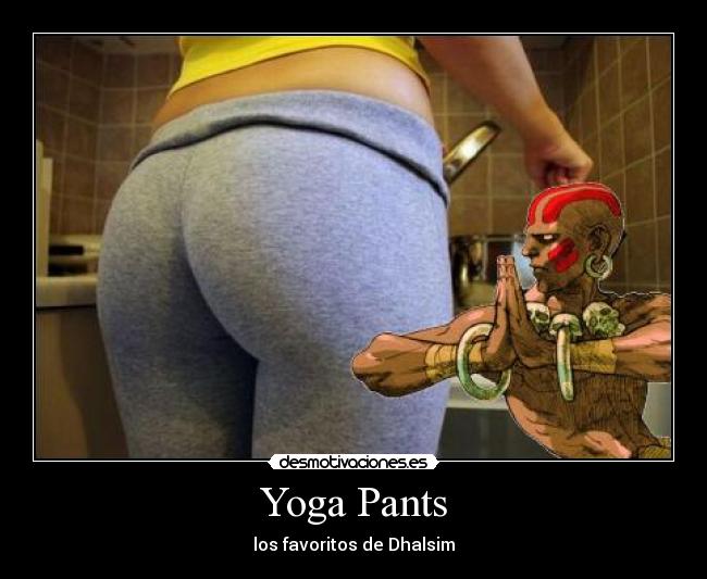 carteles dhalsim yoga pants street fighter desmotivaciones