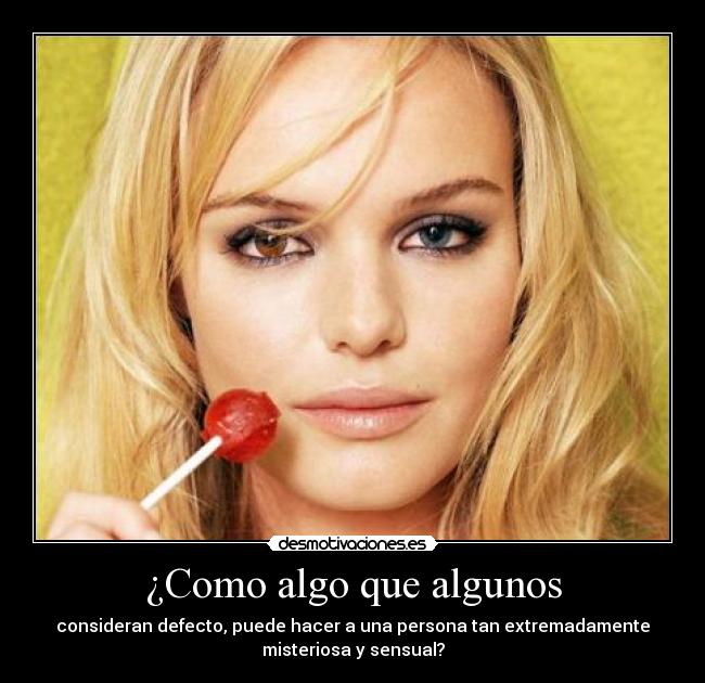 ¿Como algo que algunos - 