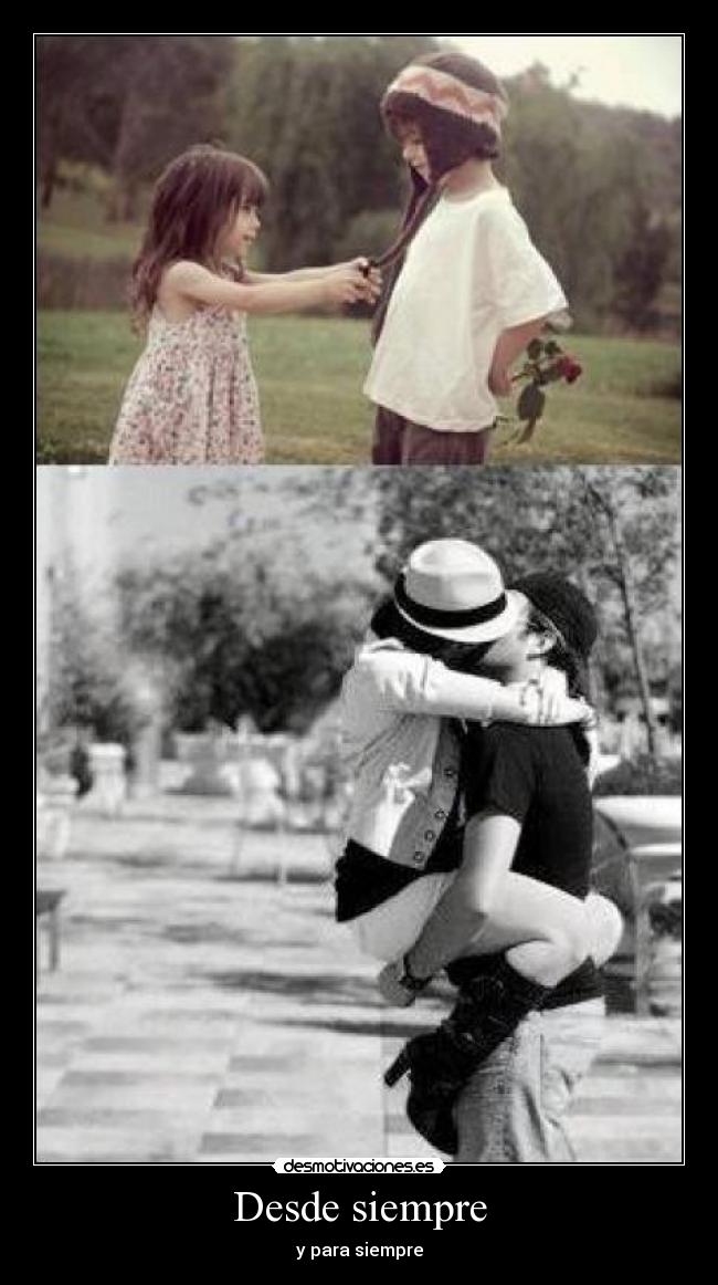 Desde siempre - y para siempre