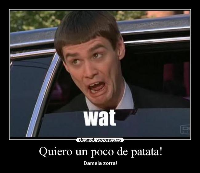 Quiero un poco de patata! - 