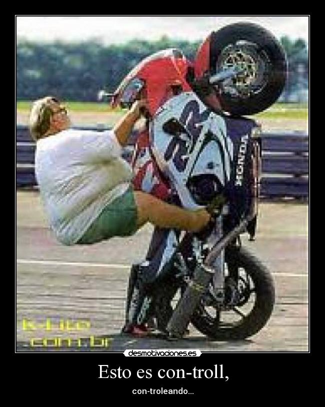 Esto es con-troll, - con-troleando...