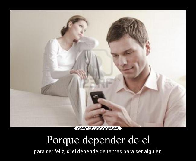 Porque depender de el -