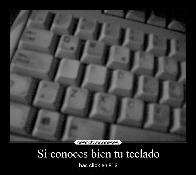 Si conoces bien tu teclado -