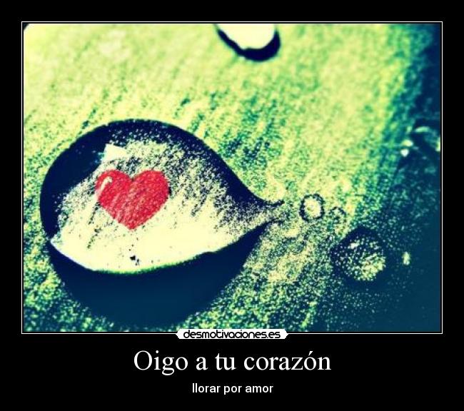 Oigo a tu corazón - llorar por amor