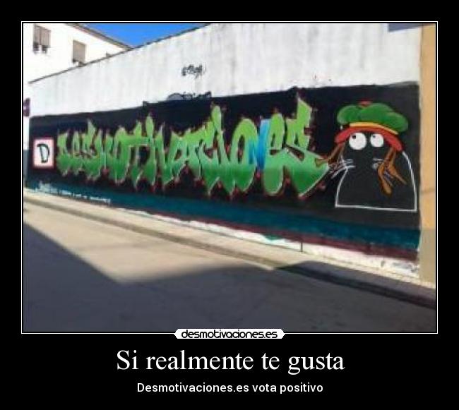 Si realmente te gusta -
