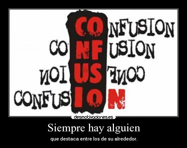 Siempre hay alguien - que destaca entre los de su alrededor.