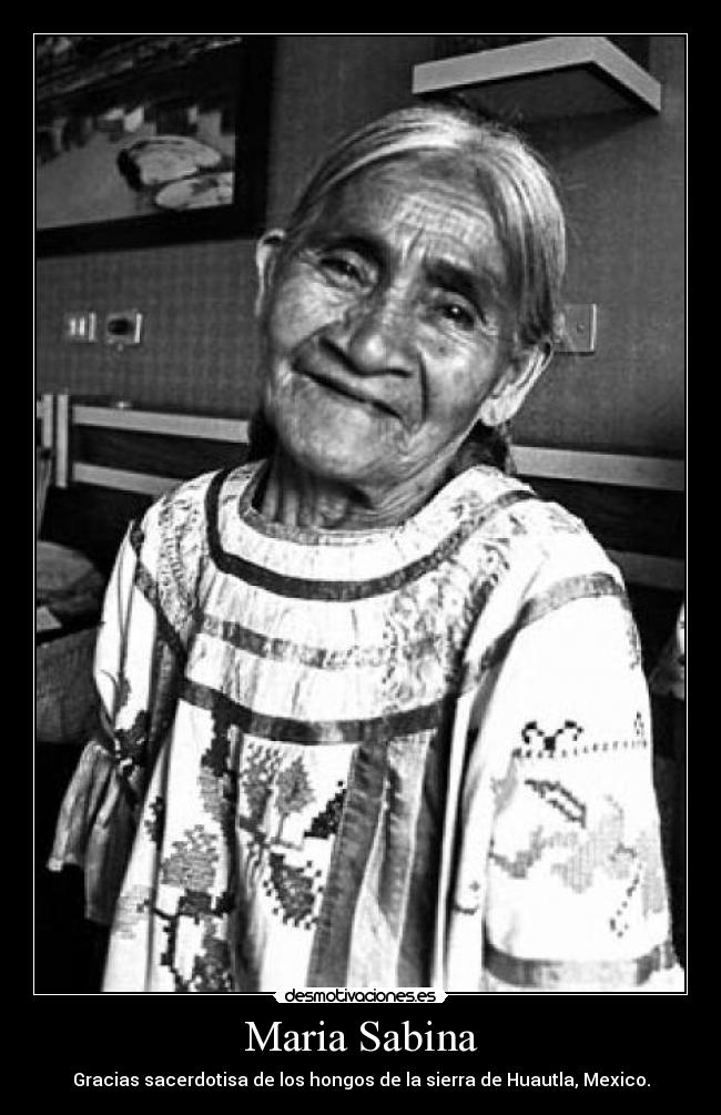 Maria Sabina - Gracias sacerdotisa de los hongos de la sierra de Huautla, Mexico.