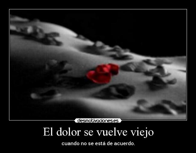 El dolor se vuelve viejo -