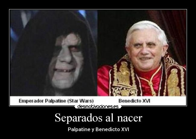 Separados al nacer - Palpatine y Benedicto XVI