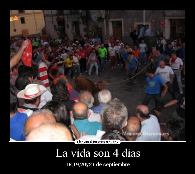 La vida son 4 dias - 18,19,20y21 de septiembre