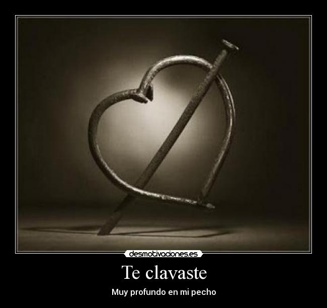 Te clavaste -