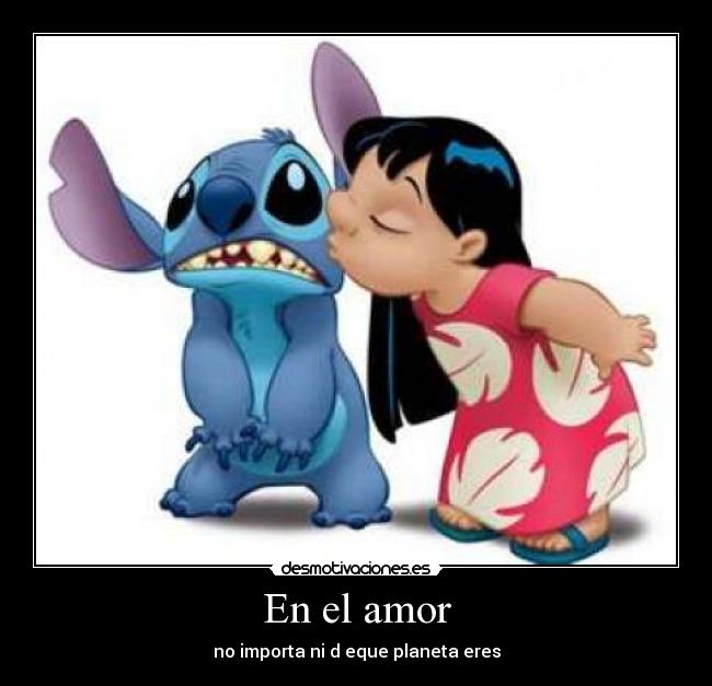 En el amor - no importa ni d eque planeta eres