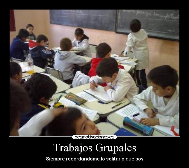 Trabajos Grupales - Siempre recordandome lo solitario que soy