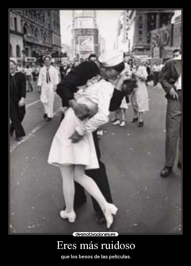 Eres más ruidoso - 