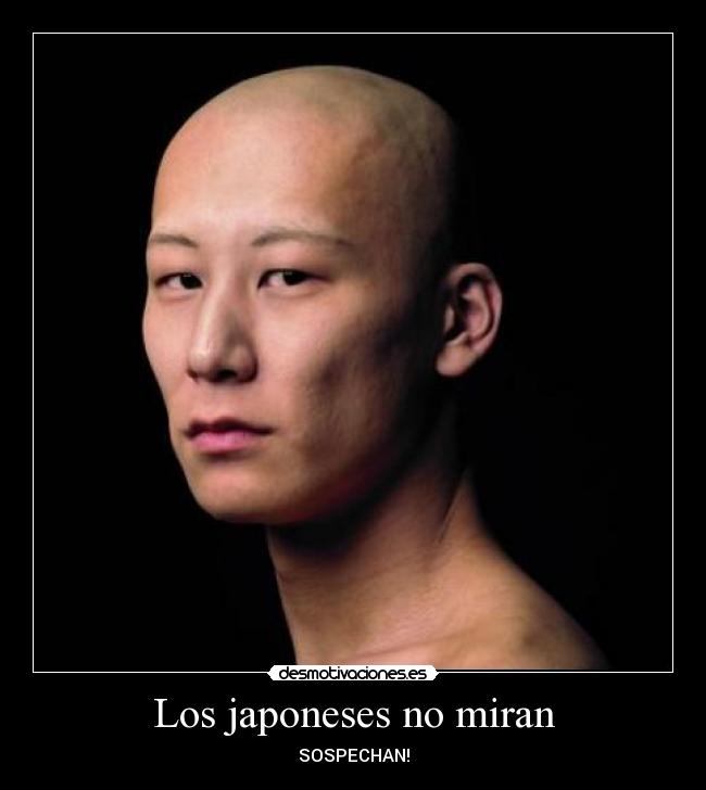 Los japoneses no miran - SOSPECHAN!