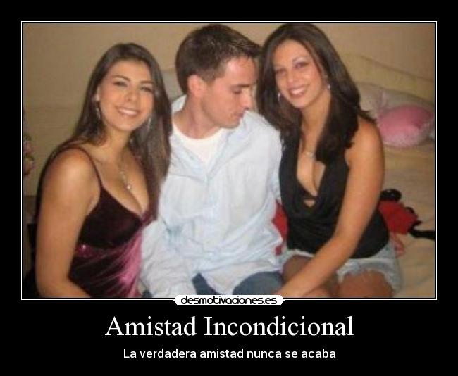 Amistad Incondicional - La verdadera amistad nunca se acaba