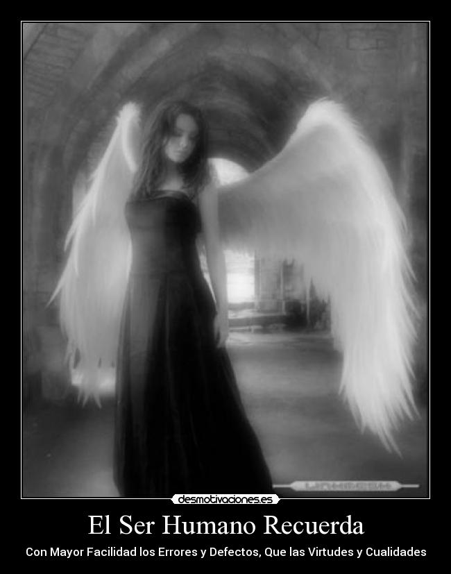 El Ser Humano Recuerda - Con Mayor Facilidad los Errores y Defectos, Que las Virtudes y Cualidades