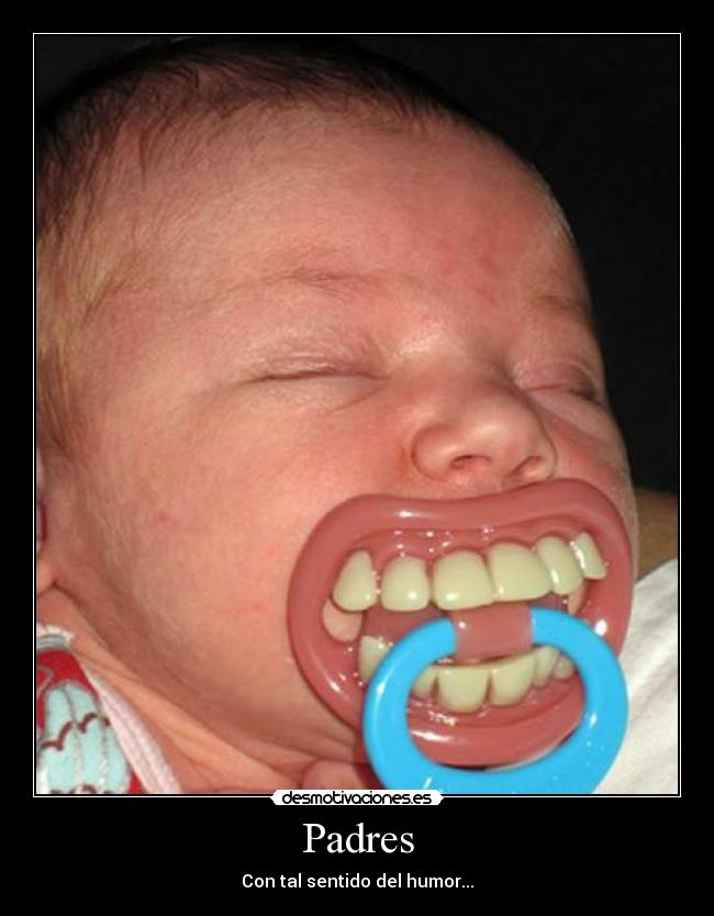 Padres - Con tal sentido del humor...