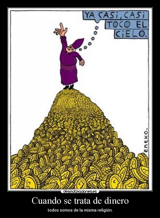 Cuando se trata de dinero - todos somos de la misma religión.