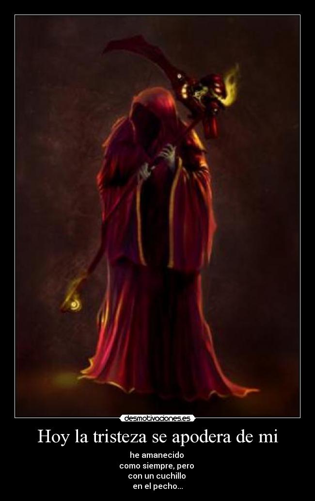 Hoy la tristeza se apodera de mi -